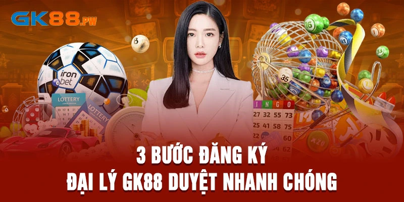 3 bước đăng ký đại lý GK88 duyệt nhanh chóng