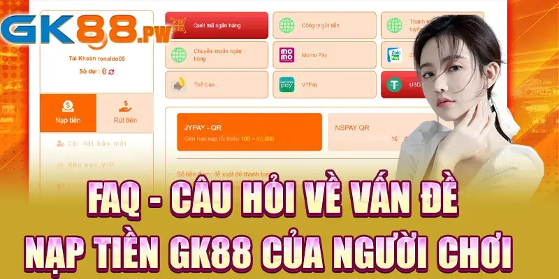 FAQ - Câu hỏi về vấn đề nạp tiền GK88 của người chơi