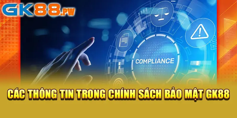 Các thông tin trong chính sách bảo mật GK88