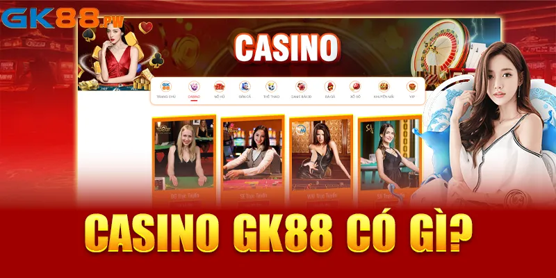 Casino GK88 có gì?