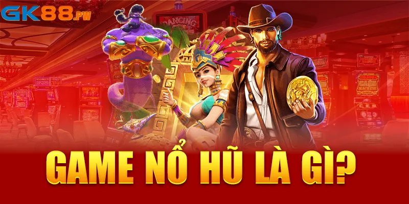 Game nổ hũ GK88 là gì?