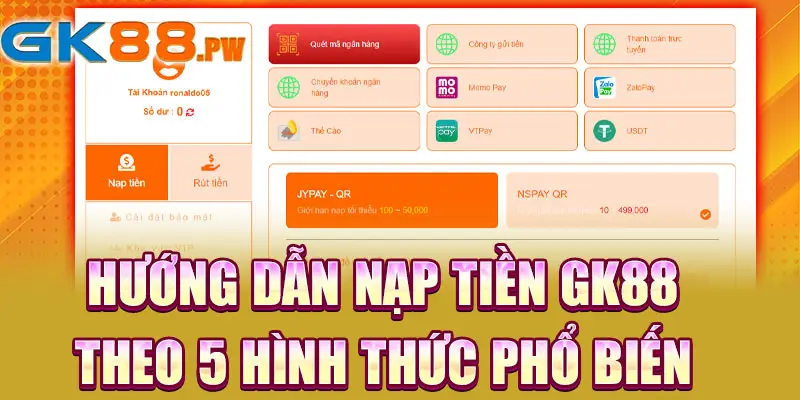 Hướng dẫn nạp tiền GK88 theo 5 hình thức phổ biến