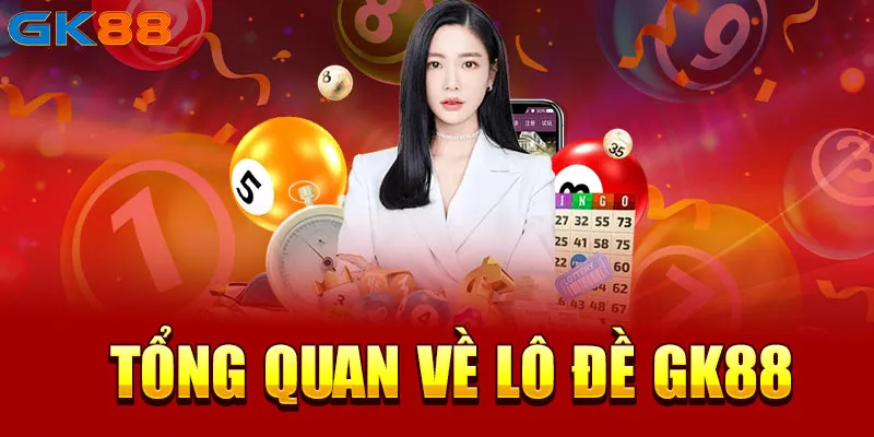 Tổng quan về chuyên mục lô đề GK88