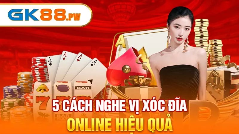 5 cách nghe vị xóc đĩa online hiệu quả