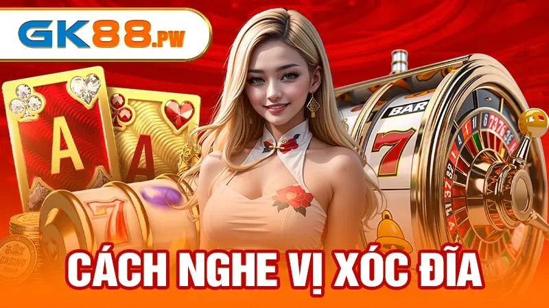 Cách nghe vị xóc đĩa