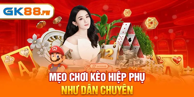 Mẹo chơi kèo hiệp phụ như dân chuyên