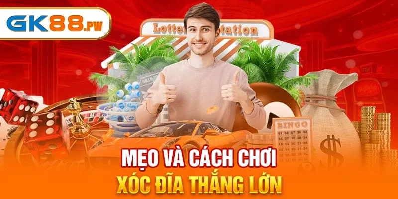 Mẹo và cách chơi xóc đĩa thắng lớn