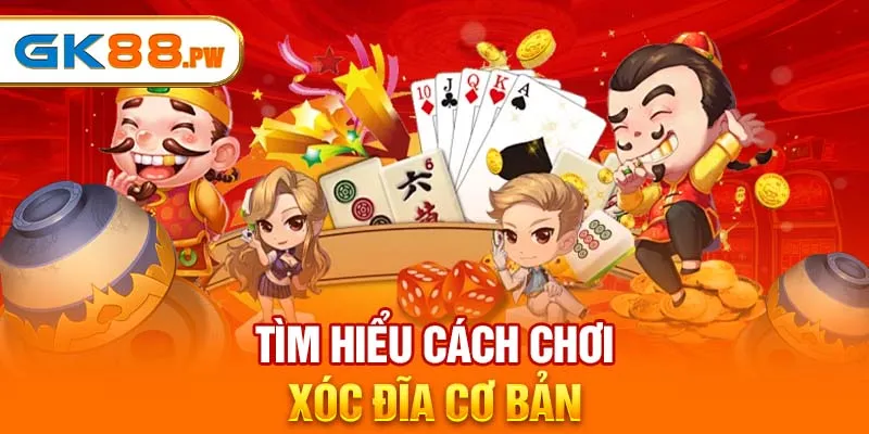 Tìm hiểu cách chơi xóc đĩa cơ bản