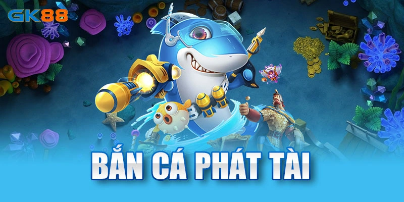 Bắn cá Phát Tài