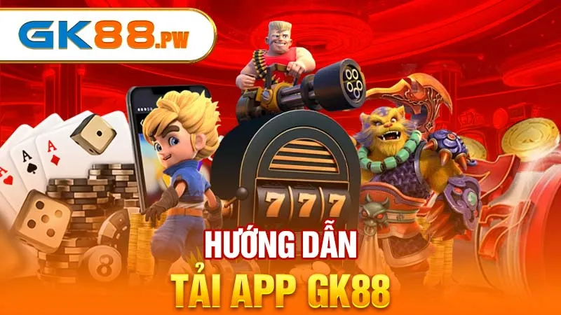 Hướng dẫn tải app GK88