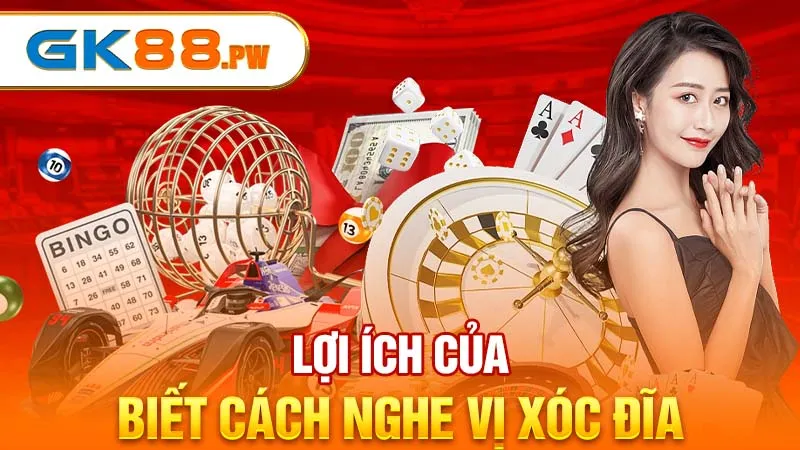 Lợi ích của biết cách nghe vị xóc đĩa