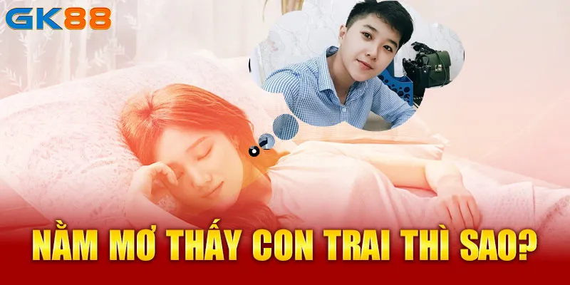 Nằm mơ thấy con trai thì sao?